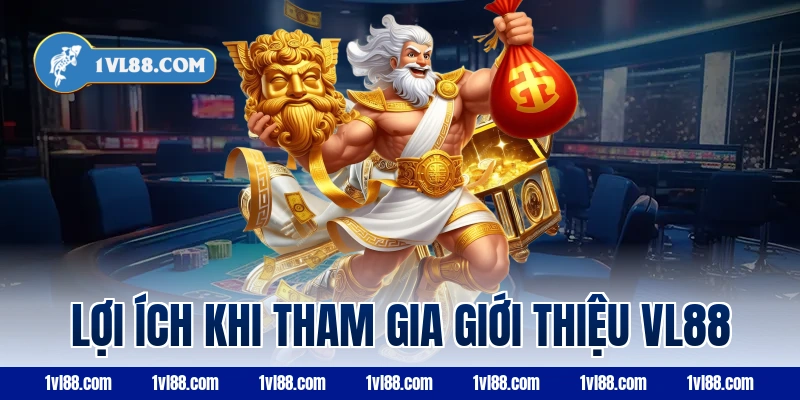 Lợi ích khi tham gia giới thiệu vl88