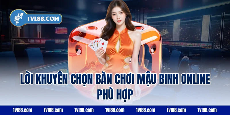 Lời khuyên chọn bàn chơi mậu binh online phù hợp